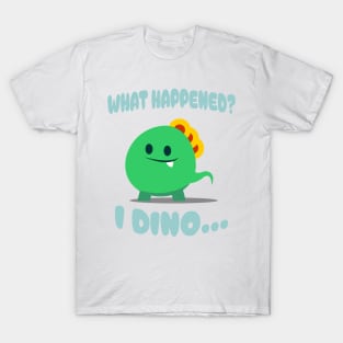 Cute & Funny "What happened?...I DINO" Design! T-Shirt